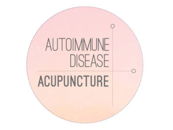 Autoimmune Disease + Acupuncture (Post 3)
