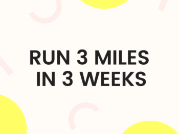 Run 3 Miles in 3 Weeks (FREE Program)