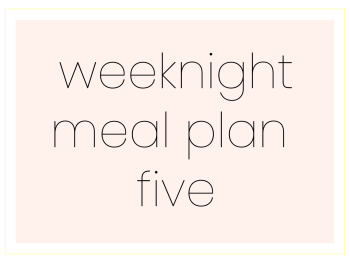Weeknight Meal Plan Five