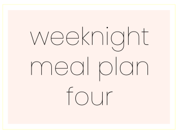 Weeknight Meal Plan Four