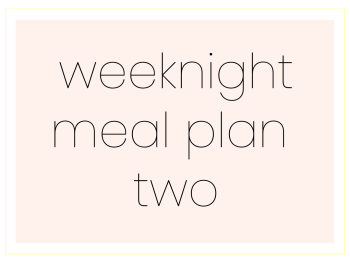 Weeknight Meal Plan Two
